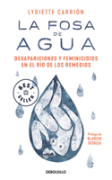 Fosa de Agua: Desapariciones Y Feminicidios En El Río de Los Remedios