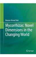 Mycorrhizas: Novel Dimensions in the Changing World