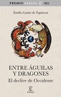 Entre aguilas y dragones: El declive de Occidente. Premio Espasa 2021