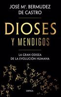 Dioses y mendigos: La gran odisea de la evolucion humana