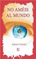 No Ameis Al Mundo