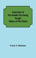 Comrades of the Saddle The Young Rough Riders of the Plains