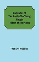 Comrades of the Saddle The Young Rough Riders of the Plains