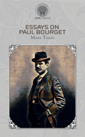 Essays on Paul Bourget: (Throne Classics)
