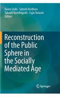 Reconstruction of the Public Sphere in the Socially Mediated Age
