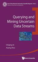 Querying and Mining Uncertain Data Streams