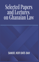 Selected Papers and Lectures on Ghanaian Law
