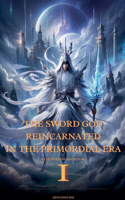 Sword God Reincarnated in the Primordial Era