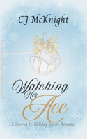 Watching Her Ace: A Snowed In Holiday Sports Romance