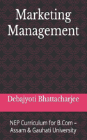 Marketing Management: NEP Curriculum for B.Com - Assam & Gauhati University(8 B.com Success Series: Nep Assam & Gauhati University)