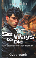 Six Ways to Die