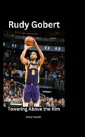 Rudy Gobert: Towering Above the Rim
