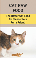 Cat Raw Food: The Better Cat Food To Please Your Furry Friend: Cats Essential Nutrients