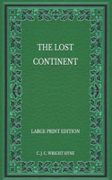 The Lost Continent - Large Print Edition