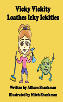 Vicky Vickity Loathes Icky Ickities