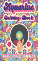 Aquarius Coloring Book; A Psychedelic Coloring Book For Adults