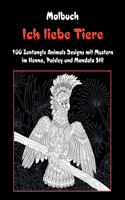 Ich liebe Tiere - Malbuch - 100 Zentangle Animals Designs mit Mustern im Henna, Paisley und Mandala Stil