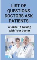 List Of Questions Doctors Ask Patients: A Guide To Talking With Your Doctor: What To Say When Making A Doctors Appointment