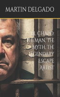 El Chapo: The Man, The Myth, The Legendary Escape Artist