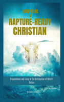 How To Be A Rapture-Ready Christian