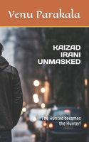 Kaizad Irani Unmasked