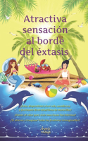 Atractiva sensación al borde del éxtasis: Tomo 3