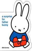 Miffy a Surprise for Father Bunny