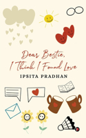 Dear Bestie, I think I found love