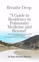 Breathe Deep â€œA Guide to Residency in Pulmonary Medicine and Beyond