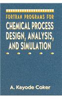 FORTRAN Programs for Chemical Process Design, Analysis, and Simulation