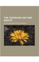 The Thousand and One Nights; Or, the Arabian Nights' Entertainments
