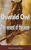 Oswald Owl - the wisest of the wise