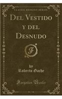 del Vestido Y del Desnudo (Classic Reprint)