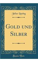 Gold und Silber (Classic Reprint)