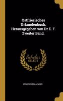 Ostfriesisches Urkundenbuch. Herausgegeben von Dr E. F. Zweiter Band.