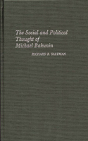 Social and Political Thought of Michael Bakunin.