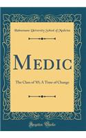 Medic: The Class of '85; A Time of Change (Classic Reprint)