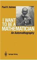 I Want to Be a Mathematician: An Automathography
