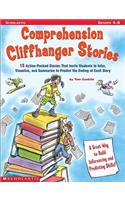 Comprehension Cliffhanger Stories: 15 Action-Packed Stories That Invite Students to Infer, Visualize, and Summarize to Predict the Ending of Each Story