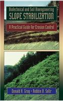 Biotechnical and Soil Bioengineering Slope Stabilization: A Practical Guide for Erosion Control