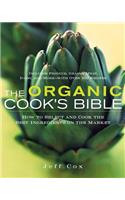 The Organic Cook's Bible: How to Select and Cook the Best Ingredients on the Market