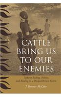 Cattle Bring Us to Our Enemies