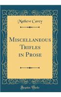 Miscellaneous Trifles in Prose (Classic Reprint)