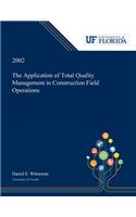 Application of Total Quality Management in Construction Field Operations