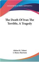 The Death Of Ivan The Terrible, A Tragedy