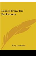 Leaves From The Backwoods: (English)