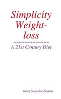 Simplicity Weight-loss/ A 21st Century Diet
