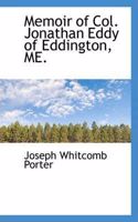 Memoir of Col. Jonathan Eddy of Eddington, Me.
