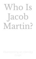 Who Is Jacob Martin?