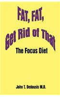 Fat, Fat, Get Rid of That: The Focus Diet(English)